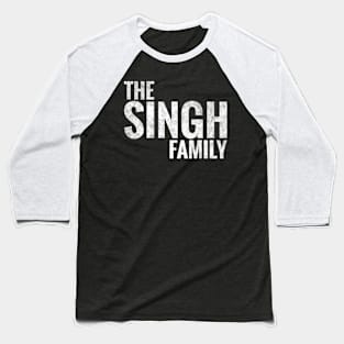 The Singh Family Singh Surname Singh Last name Baseball T-Shirt